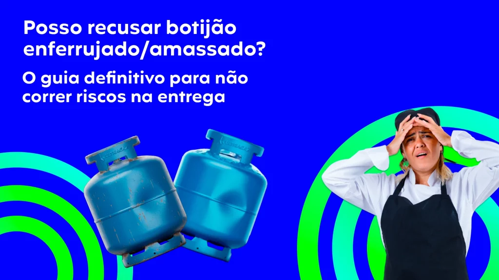 Posso recusar botijão enferrujado/amassado?